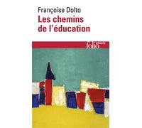 Les chemins de l'éducation - Françoise Dolto - Gallimard - Poche - Essai