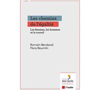 Les chemins de l'égalité: Les femmes, les hommes et le travail