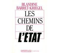 Les Chemins de l'Etat - Les Chemins de l'Etat. Tome 1 - Blandine Barret-Kriegel - Calmann-Levy - Livre