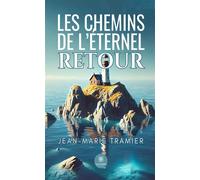 Les chemins de l'éternel retour - Jean-Marie Tramier - Le Lys Bleu - broché - Roman