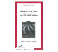Les chemins de l'exil Les Algériens exilés en France et au Canada depuis les années 1990 - Myriam Hachimi Alaoui - L'harmattan - broché - Etude