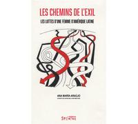 Les chemins de l'exil Les luttes d'une femme d'Amérique latine - Ana Maria Araujo - Syllepse Eds - broché - Essai