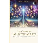 LES CHEMINS DE L'INTELLIGENCE: DECOUVREZ LES FORCES DE L'ESPRIT HUMAIN