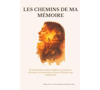 Les chemins de ma mémoire . (femme): Un journal guidé pour retrouver, écrire et transmettre son histoire