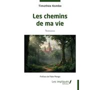 Les chemins de ma vie - Timothée Kombe - Les Impliqués - broché - Roman