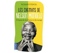Les chemins de Nelson Mandela: Quinze leçons de vie, d'amour et de courage