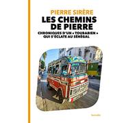 Les Chemins de Pierre: Chroniques d'un « Toubabien » qui s'éclate au Sénégal