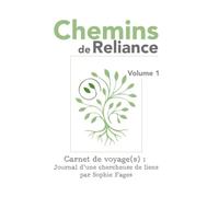 Les Chemins de Reliance - Volume 1: Carnet de voyage(s) : Journal d'une chercheuse de liens