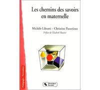 Les chemins des savoirs en maternelle Michèle Libratti (Auteur), Christine Passerieux (Auteur)