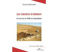 Les chemins d'Hébron: Un an avec le CICR en Cisjordanie