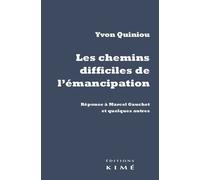 Les Chemins difficiles de l'émancipation - Yvon Quiniou - Kime - broché - Essai