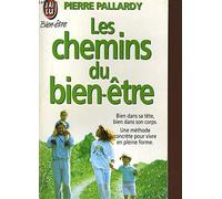 Les chemins du bien-être: Une méthode concrète pour se soigner seul