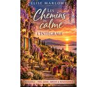 Les Chemins du calme - L’Intégrale: Trois romans. Une même promesse : ralentir, aimer et choisir enfin une vie qui a du sens.