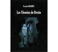 LES CHEMINS DU DESTIN GUILBERT. FRANCK (Auteur)
