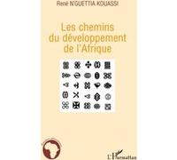 Les chemins du développement de l'Afrique René N'guettia Kouassi (Auteur)