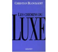 Les chemins du luxe - Christian Blanckaert - Grasset - Livre