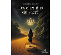 Les chemins du sacré Journal d'un parcours d'éveil spirituel - Andréa Diaz Gonzalez - Trois Colonnes - broché - Témoignage