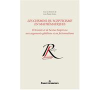 Les chemins du scepticisme en mathématiques D'Aristote et de Sextus Empiricus aux arguments gödeliens et au fictionnalisme - Jean-Pierre Cléro - Hermann - broché - Essai