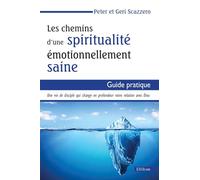 Les chemins d'une spiritualité émotionnellement saine: Guide pratique