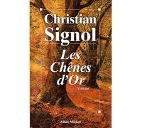 Les Chênes d'or - Roman - Christian Signol - Albin Michel - Livre