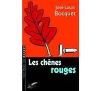 Les chênes rouges José-Louis Bocquet (Auteur)