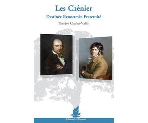 Les Chénier Destinée Renommée Fraternité - Thérèse Charles-Vallin - La Bisquine Eds De - broché - Etude