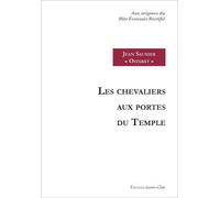 Les Chevaliers Aux Portes Du Temple - Aux Origines Du Rite Écossais Rectifié