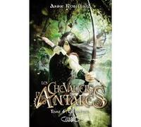 Les chevaliers d'Antarès - tome 4 Chimères Anne Robillard (Auteur)