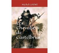 LES CHEVALIERS DE CASTELBRIAC - Tome I - Michel Coënt - Il Est Midi Editions - broché - Roman