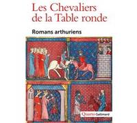 Collectif – Les Chevaliers de la Table ronde – Romans arthuriens – Broché (Gallimard)