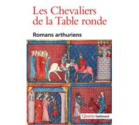Collectif – Les Chevaliers de la Table ronde – Romans arthuriens – Broché (Gallimard)