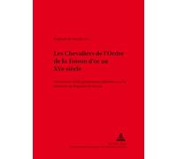 Les Chevaliers de l'Ordre de la Toison d'or au XVe siècle