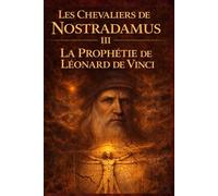 Les Chevaliers de Nostradamus III: La Prophétie de Léonard De Vinci