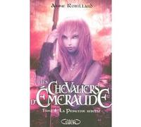 Les Chevaliers d'Emeraude T04 La princesse rebelle Anne Robillard (Auteur)