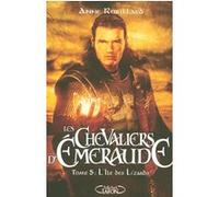 Les Chevaliers d'Emeraude T05 L'Ile des Lézards Anne Robillard (Auteur)