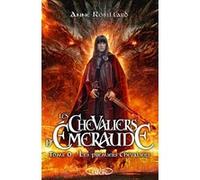 Les Chevaliers d'Emeraude - Tome 00 Les premiers chevaliers Anne Robillard (Auteur)