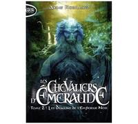 Les Chevaliers D'emeraude - Tome 2 - Les Dragons De L'empereur Noir