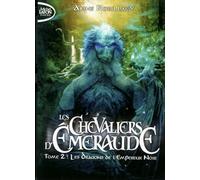 Les Chevaliers d'Emeraude - tome 2 Les dragons de l'empereur noir