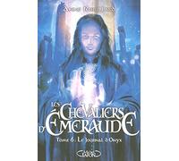 Les Chevaliers d'Emeraude, tome 6 : Le journal d'Onyx