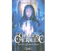 Les Chevaliers d'Emeraude - Tome 6 Le journal d'Onyx - Anne Robillard - Michel Lafon - broché - Roman adolescent dès 13 ans