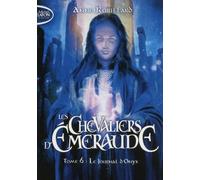 Les Chevaliers d'Emeraude - tome 6 Le journal d'Onyx - Anne Robillard - Michel Lafon Poche - Poche - Roman adolescent dès 13 ans