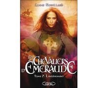 Les Chevaliers d'Emeraude - Tome 7 L'enlèvement - Anne Robillard - Michel Lafon - broché - Roman adolescent dès 13 ans