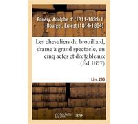 Les chevaliers du brouillard, drame à grand spectacle, en cinq actes et dix tableaux - Adolphe d' Ennery - Hachette Bnf - broché - Livre