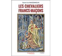 Les chevaliers Francs-Maçons 2e édition - Daniel de Maisonneuve - Cepadues - broché - Essai