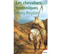 Les chevaliers teutoniques Henry Bogdan (Auteur)