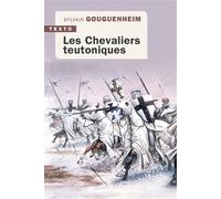 Les chevaliers teutoniques - Sylvain Gouguenheim - Tallandier - Poche - Etude