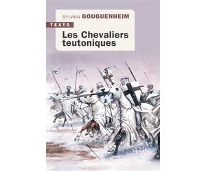 Les chevaliers teutoniques - Sylvain Gouguenheim - Tallandier - Poche - Etude