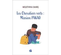 Les Chevaliers verts : Mission PAKAO - Moustapha Dharq - Du Pantheon Eds - broché - Contes / Légendes