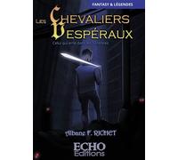 Les Chevaliers Vespéraux - Celui qui erre dans les Ténèbres - Albane F. Richet - ECHO Editions - broché - Contes / Légendes