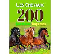 Les chevaux: 200 questions/réponses